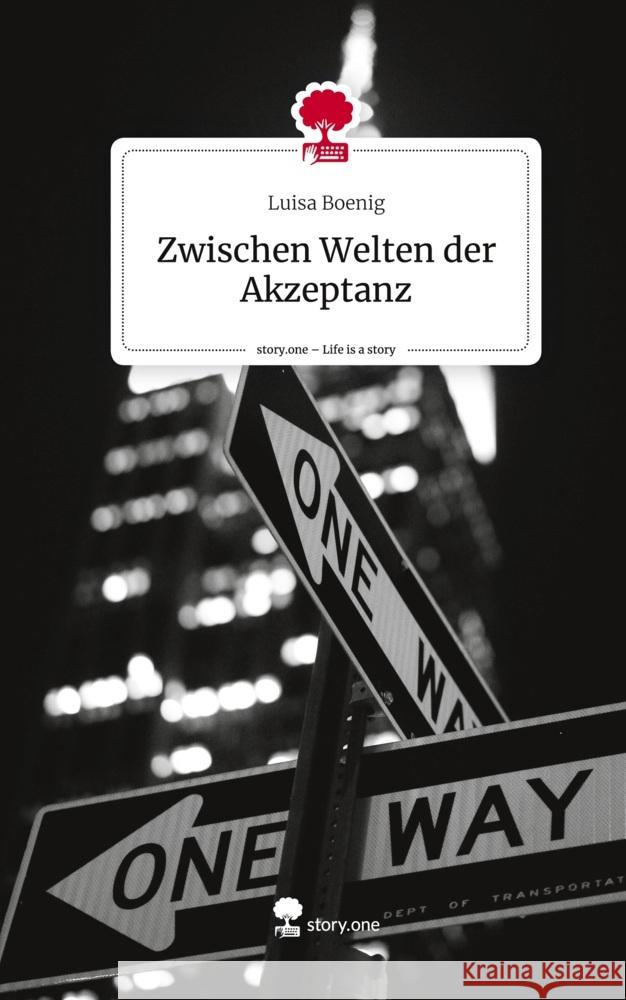 Zwischen Welten der Akzeptanz. Life is a Story - story.one Boenig, Luisa 9783711502704 story.one publishing