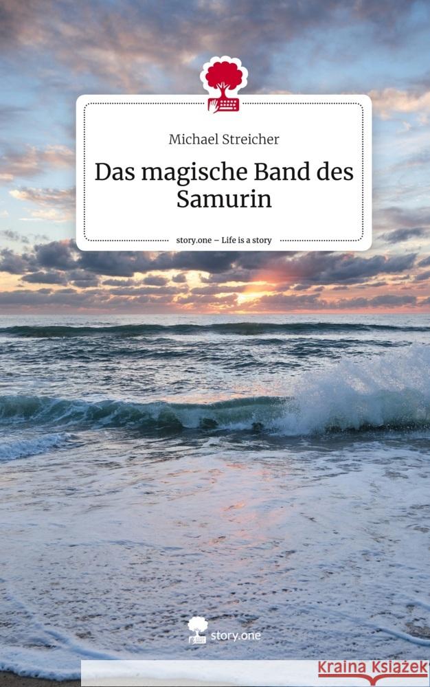 Das magische Band des Samurin. Life is a Story - story.one Streicher, Michael 9783711502858