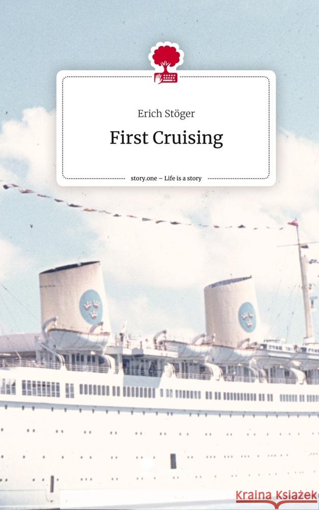 First Cruising. Life is a Story - story.one Stöger, Erich 9783711503176
