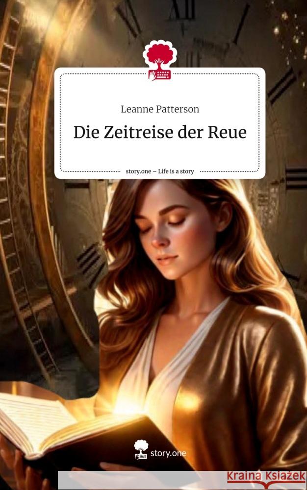 Die Zeitreise der Reue. Life is a Story - story.one Patterson, Leanne 9783711503527 story.one publishing