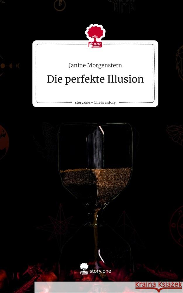 Die perfekte Illusion. Life is a Story - story.one Morgenstern, Janine 9783711503589