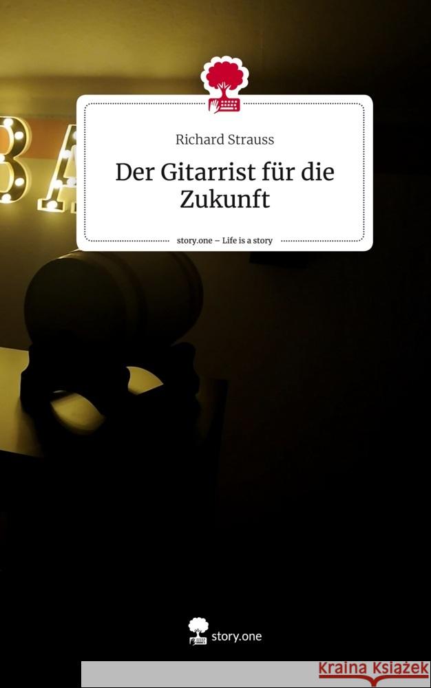 Der Gitarrist für die Zukunft. Life is a Story - story.one Strauss, Richard 9783711504128