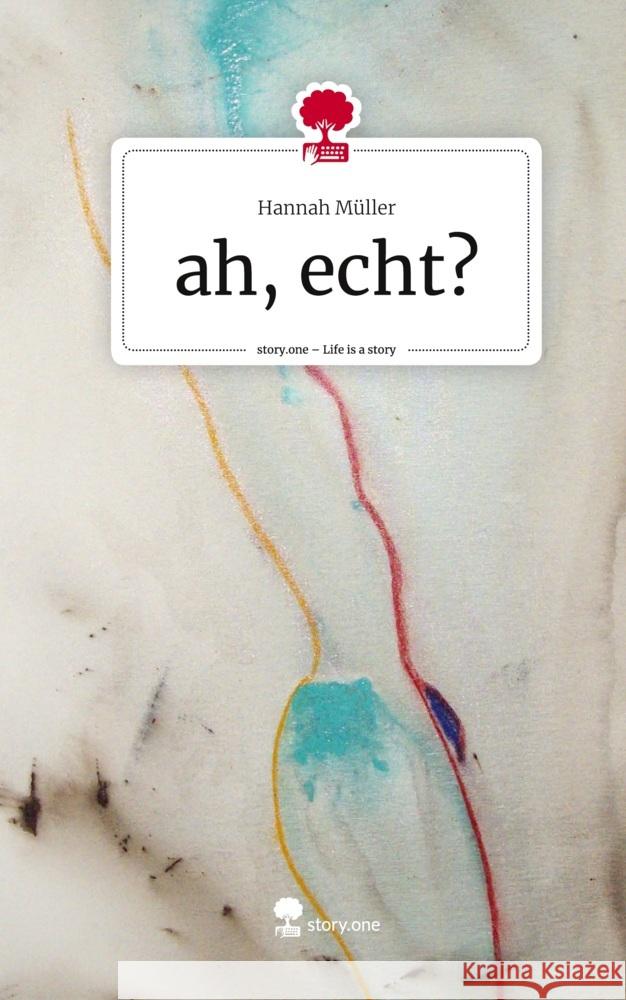 ah, echt?. Life is a Story - story.one Müller, Hannah 9783711504180