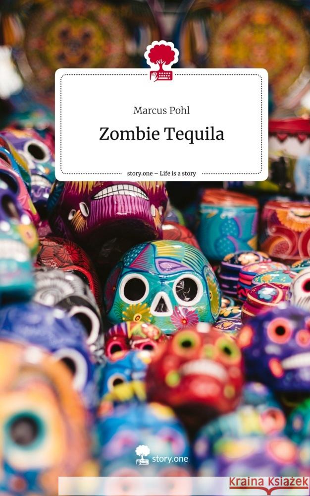 Zombie Tequila. Life is a Story - story.one Pohl, Marcus 9783711504623