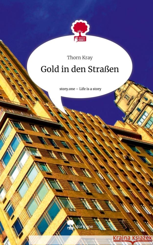 Gold in den Straßen. Life is a Story - story.one Kray, Thorn 9783711505309