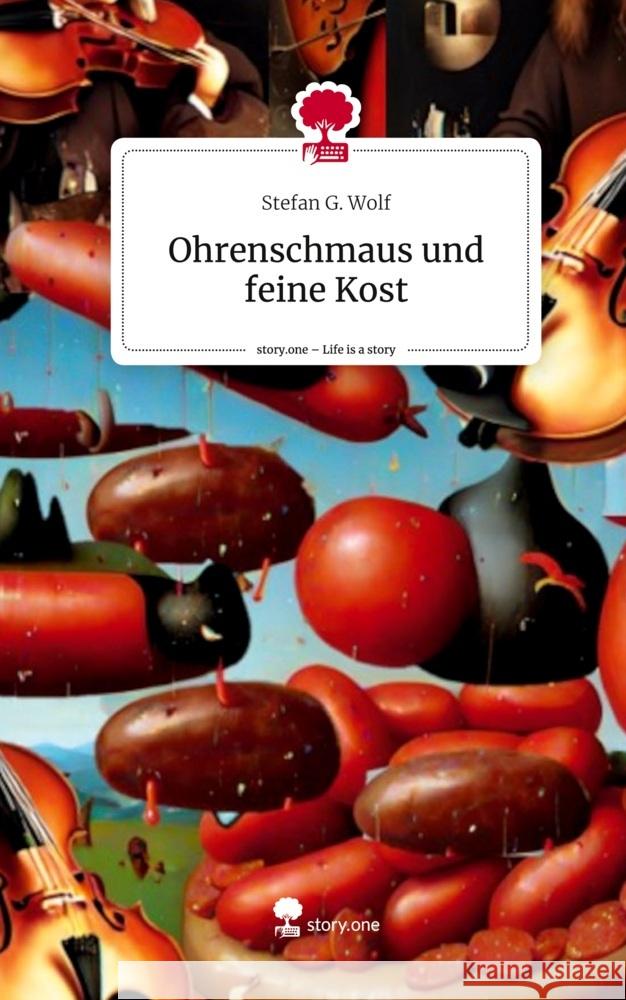 Ohrenschmaus und  feine Kost. Life is a Story - story.one Wolf, Stefan G. 9783711505354