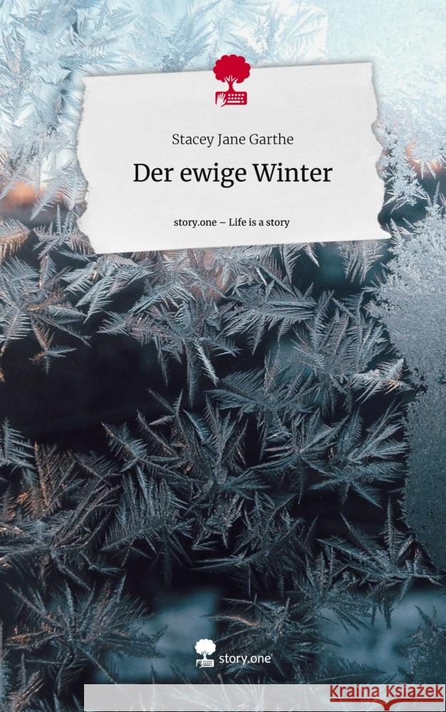 Der ewige Winter. Life is a Story - story.one Garthe, Stacey Jane 9783711505361