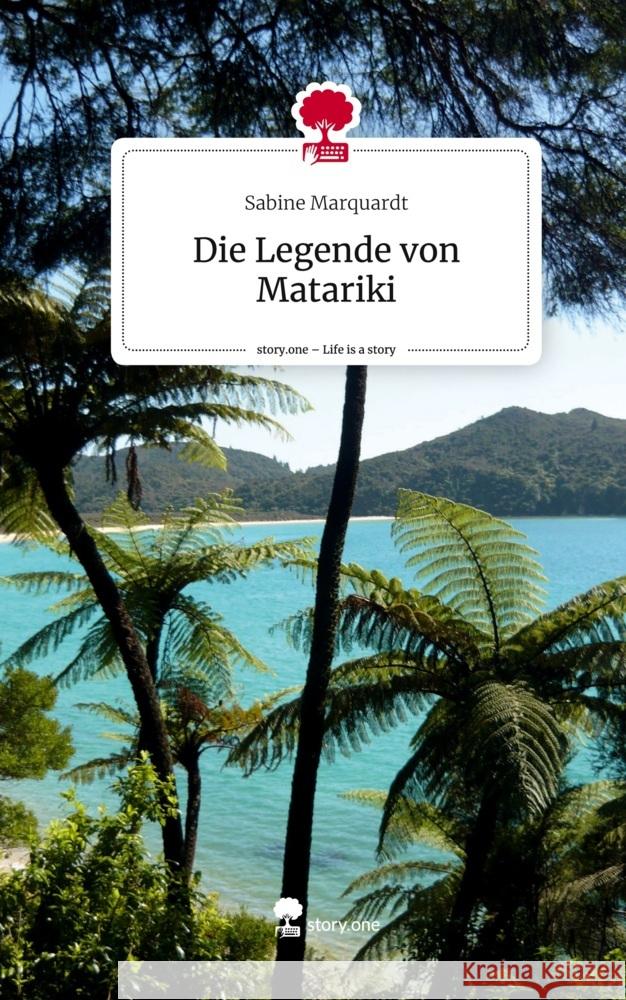 Die Legende von Matariki. Life is a Story - story.one Marquardt, Sabine 9783711505446