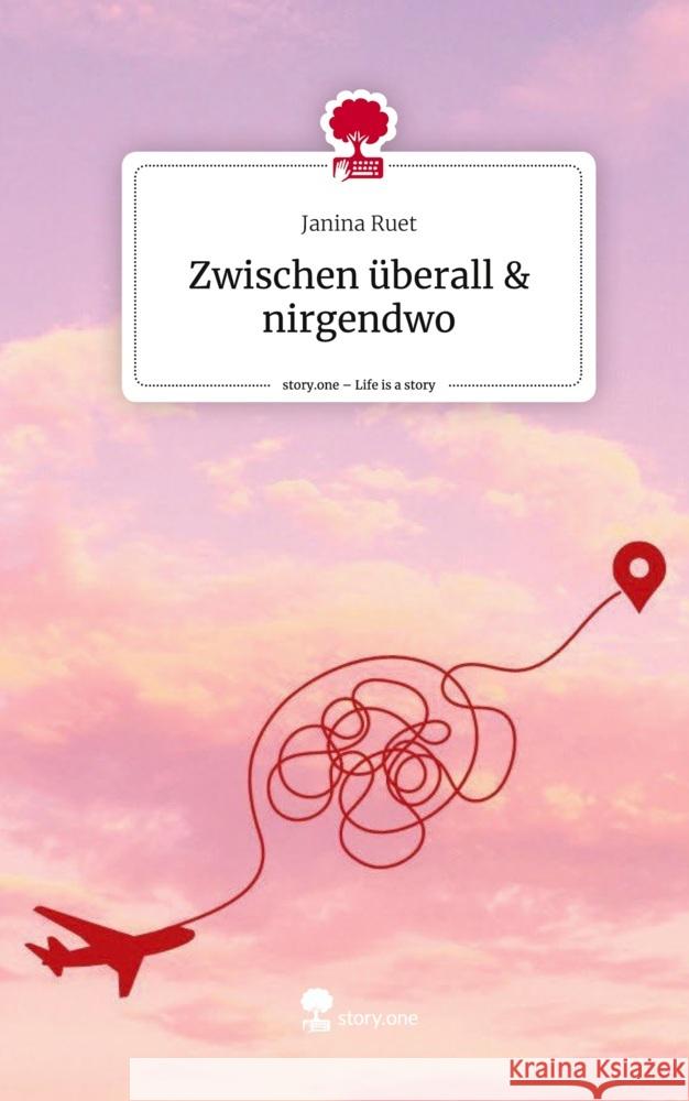 Zwischen überall & nirgendwo. Life is a Story - story.one Ruet, Janina 9783711505453