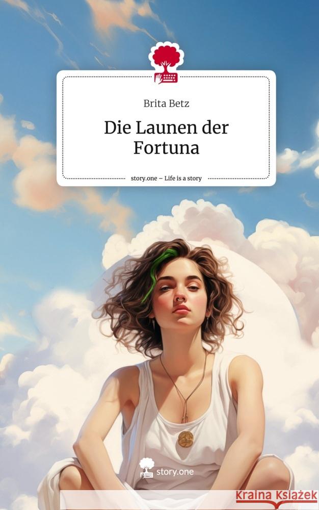 Die Launen der Fortuna. Life is a Story - story.one Betz, Brita 9783711505507