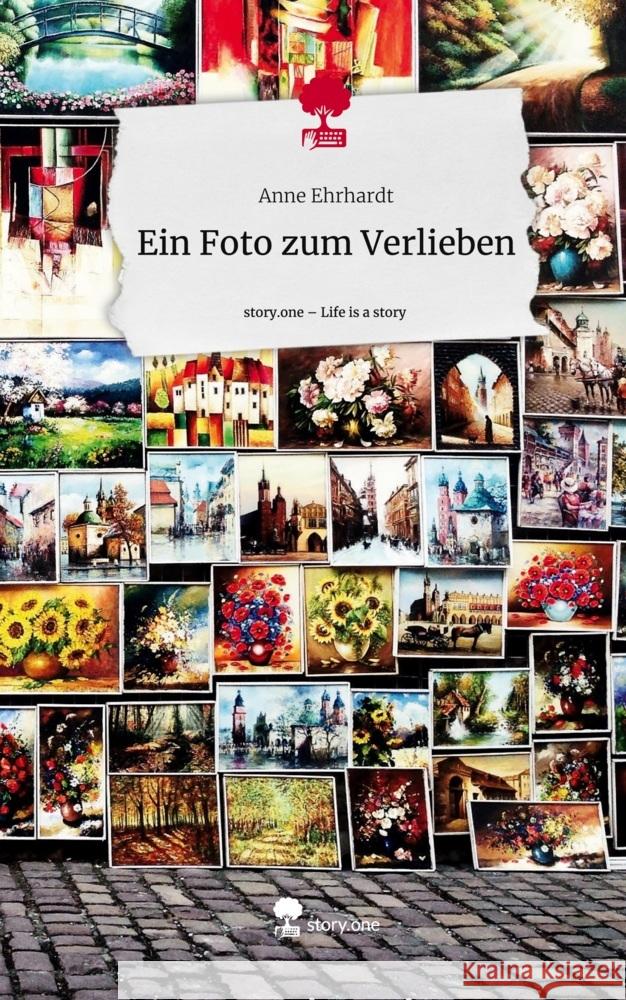 Ein Foto zum Verlieben. Life is a Story - story.one Ehrhardt, Anne 9783711505996 story.one publishing