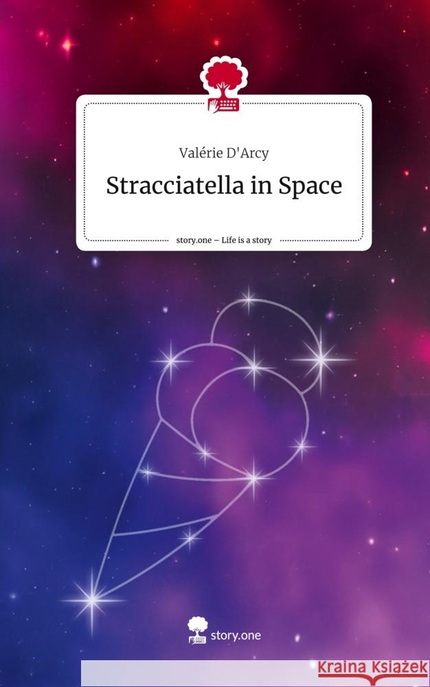 Stracciatella in Space. Life is a Story - story.one D'Arcy, Valérie 9783711506009 story.one publishing