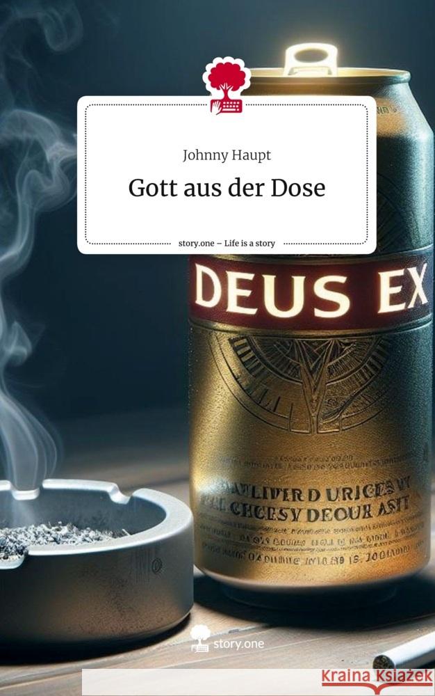 Gott aus der Dose. Life is a Story - story.one Haupt, Johnny 9783711506054