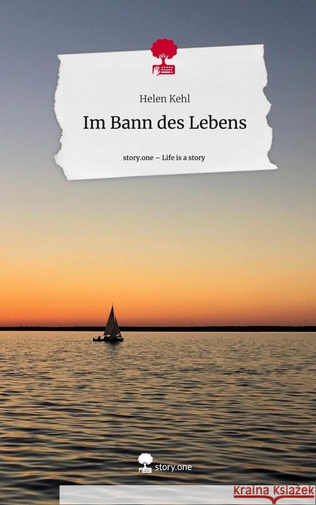 Im Bann des Lebens. Life is a Story - story.one Kehl, Helen 9783711506207