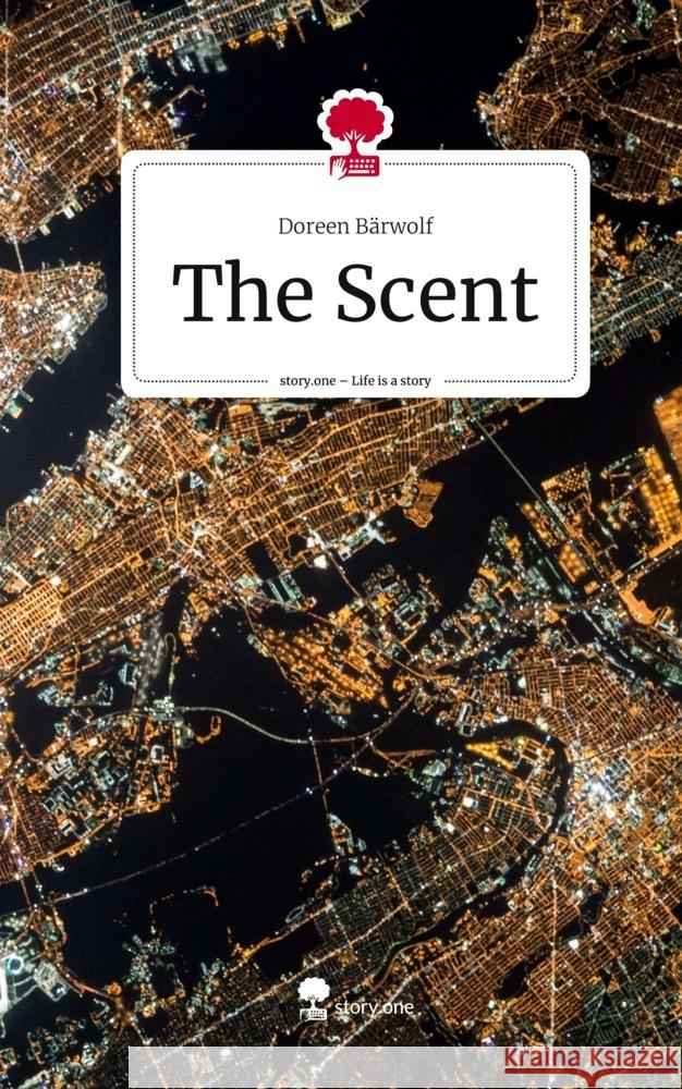 The Scent. Life is a Story - story.one Bärwolf, Doreen 9783711506269 story.one publishing
