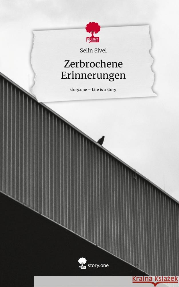 Zerbrochene Erinnerungen. Life is a Story - story.one Sivel, Selin 9783711506313