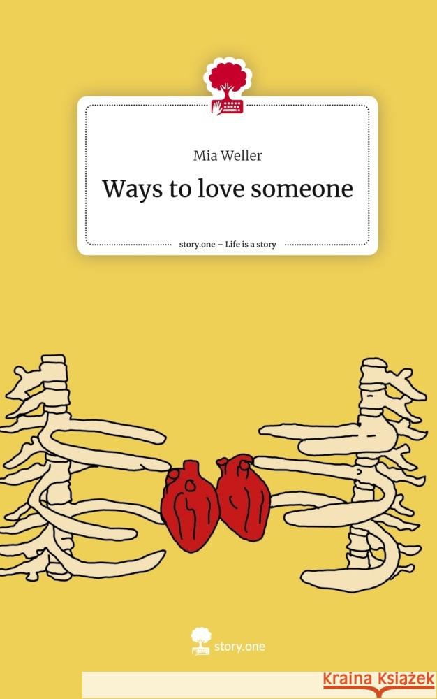 Ways to love someone. Life is a Story - story.one Weller, Mia 9783711506368