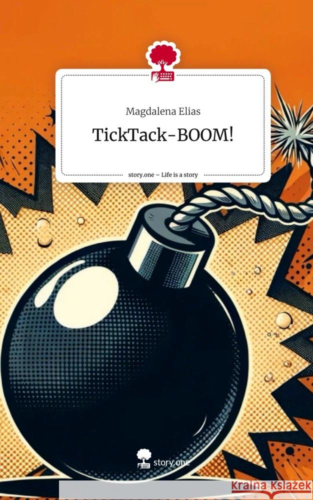 TickTack-BOOM!. Life is a Story - story.one Elias, Magdalena 9783711506719