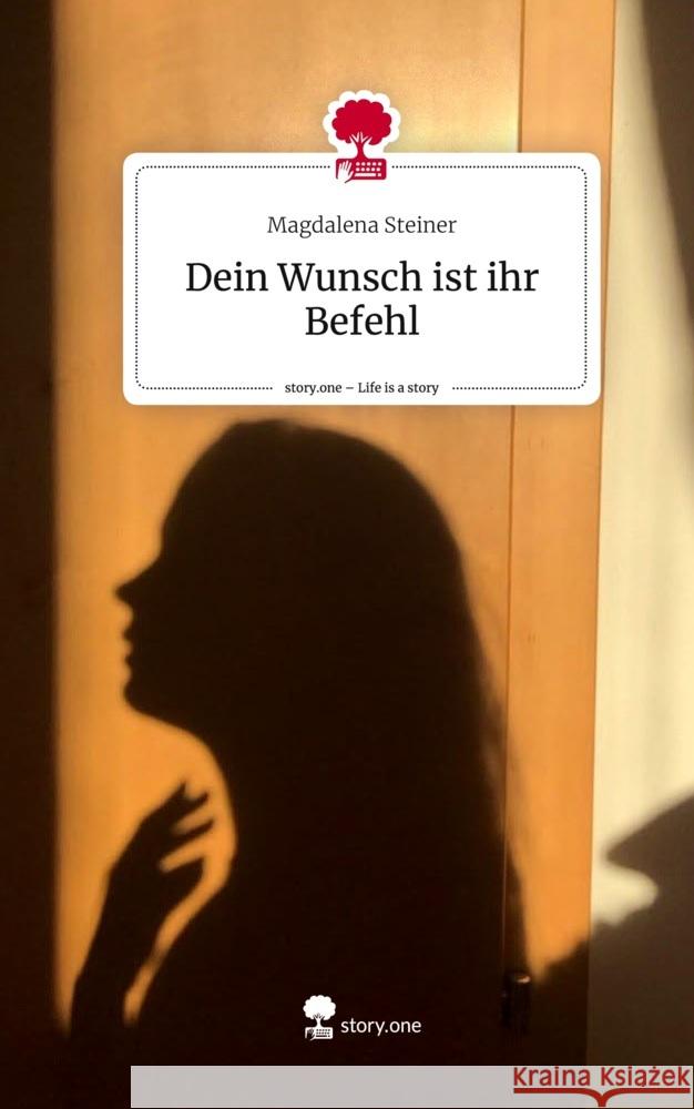 Dein Wunsch ist ihr Befehl. Life is a Story - story.one Steiner, Magdalena 9783711506894 story.one publishing