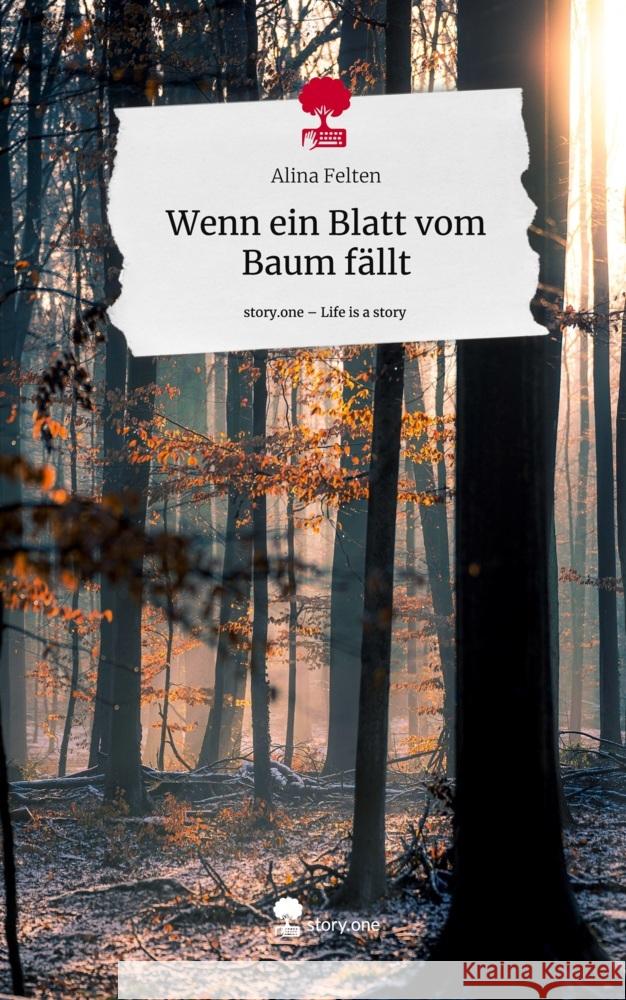 Wenn ein Blatt vom Baum fällt. Life is a Story - story.one Felten, Alina 9783711506948