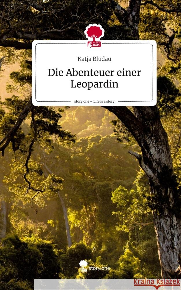 Die Abenteuer einer Leopardin. Life is a Story - story.one Bludau, Katja 9783711506993