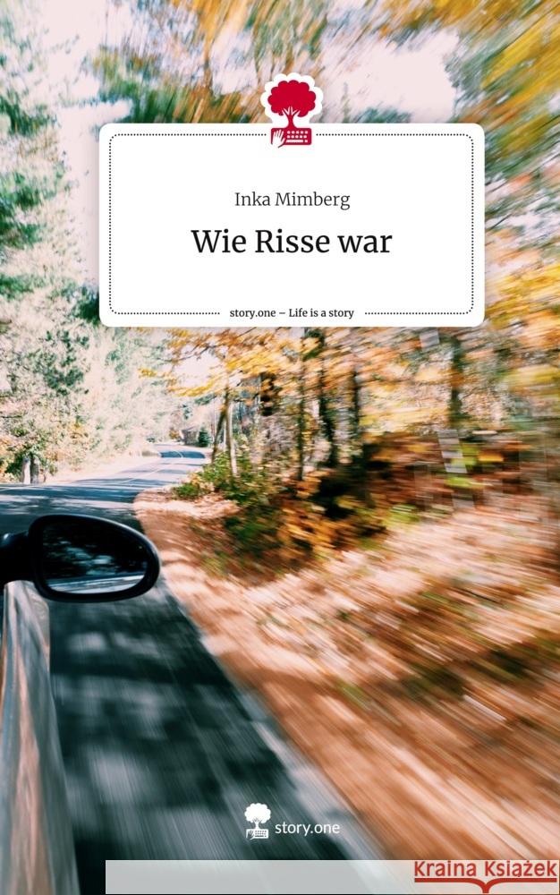 Wie Risse war. Life is a Story - story.one Mimberg, Inka 9783711507037 story.one publishing