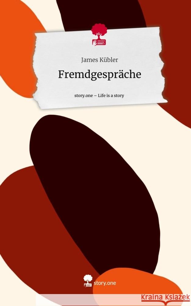 Fremdgespräche. Life is a Story - story.one Kübler, James 9783711507211