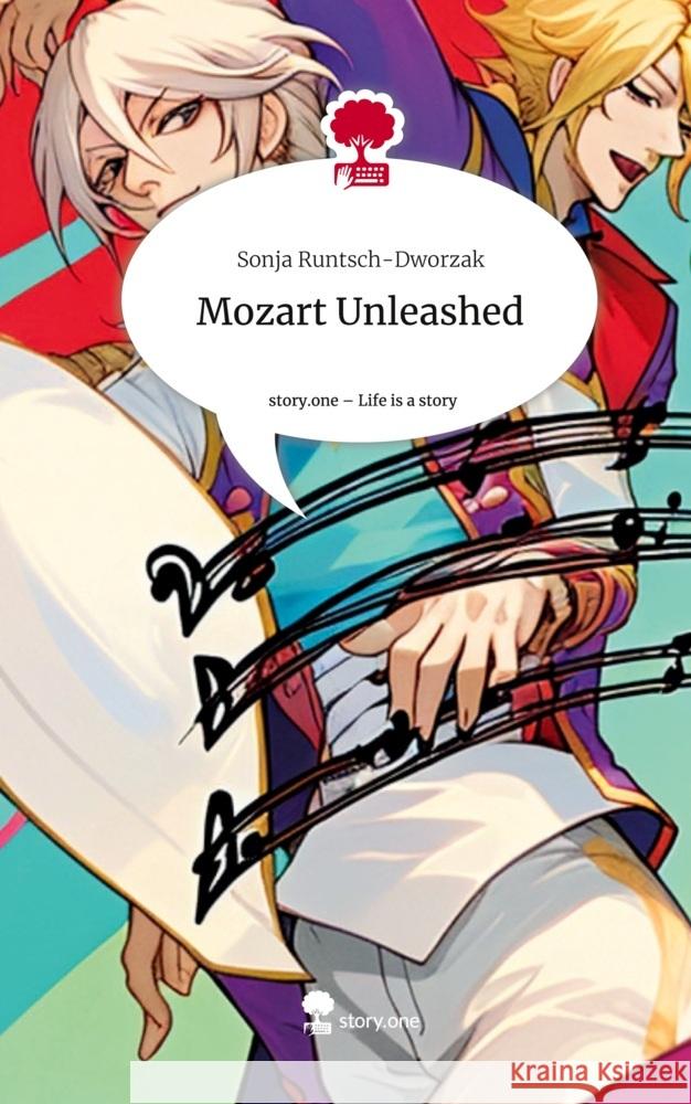 Mozart Unleashed. Life is a Story - story.one Runtsch-Dworzak, Sonja 9783711507259