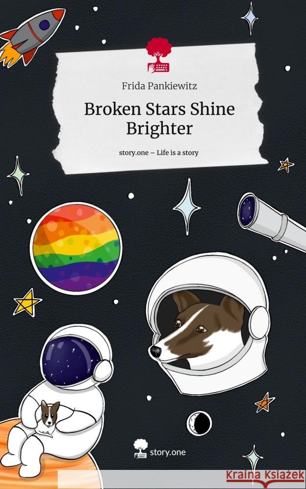 Broken Stars Shine Brighter. Life is a Story - story.one Pankiewitz, Frida 9783711507358