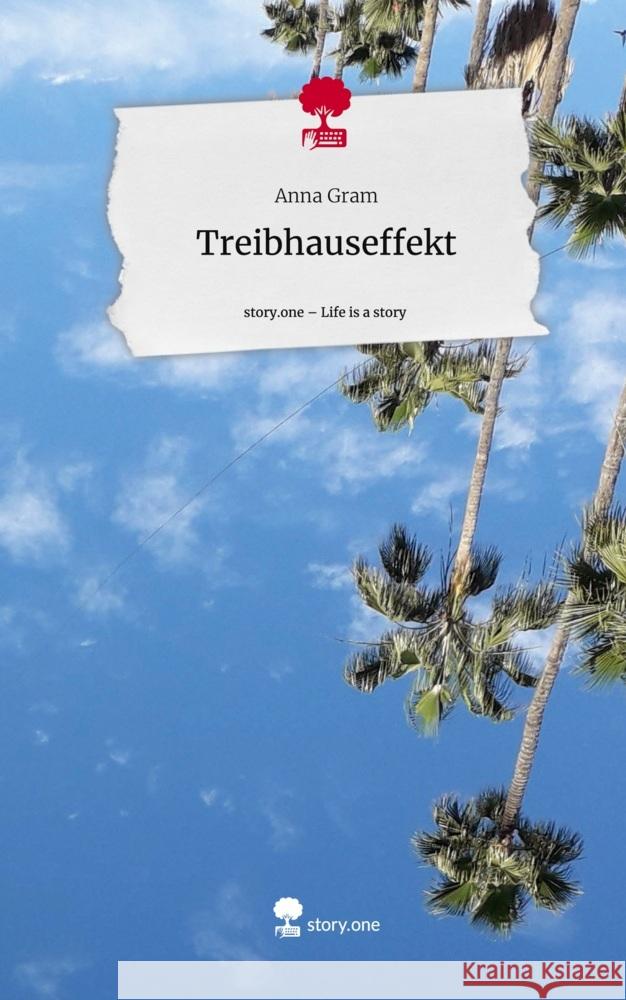 Treibhauseffekt. Life is a Story - story.one Gram, Anna 9783711507969