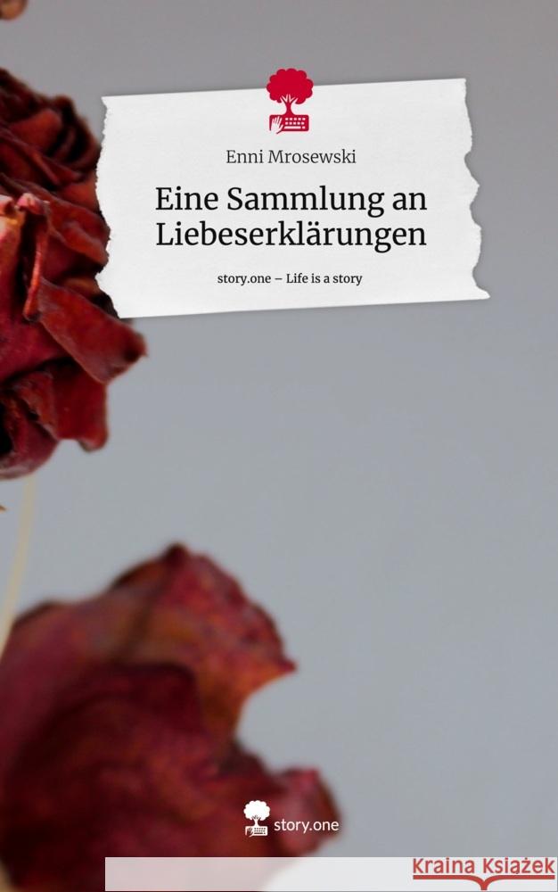 Eine Sammlung an Liebeserklärungen. Life is a Story - story.one Mrosewski, Enni 9783711508614