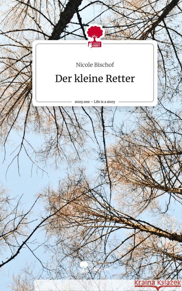 Der kleine Retter. Life is a Story - story.one Bischof, Nicole 9783711509017