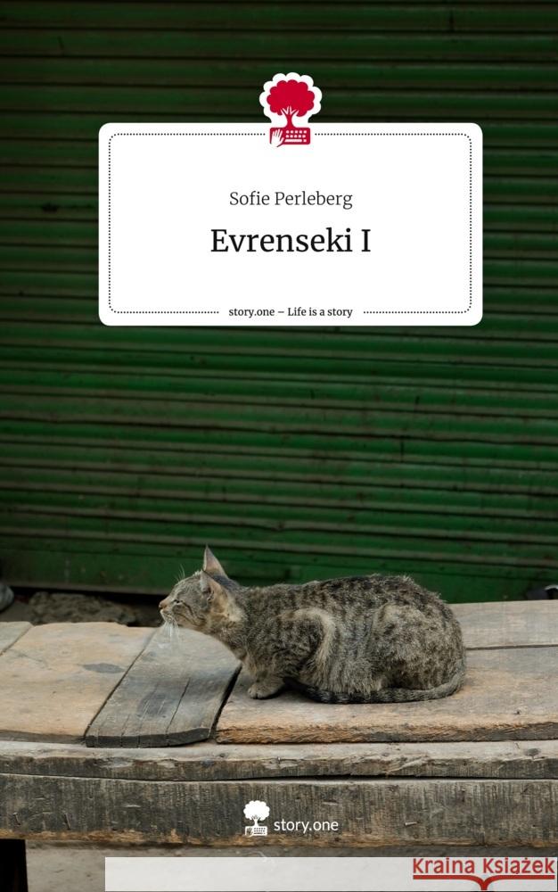 Evrenseki I. Life is a Story - story.one Perleberg, Sofie 9783711509116 story.one publishing