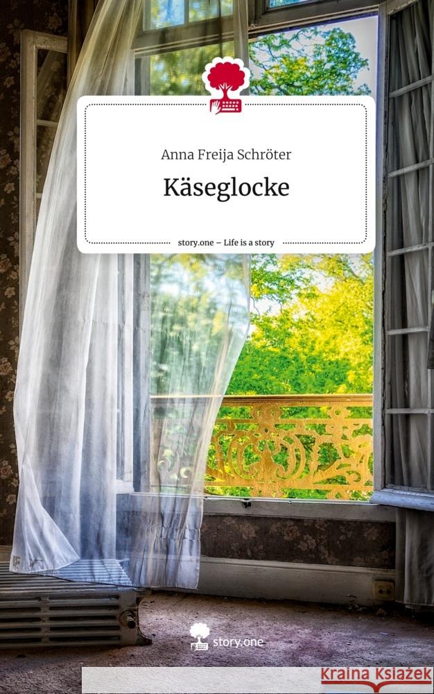 Käseglocke. Life is a Story - story.one Schröter, Anna Freija 9783711509123