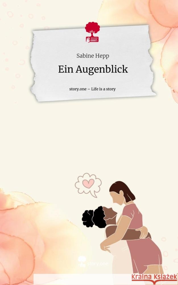 Ein Augenblick. Life is a Story - story.one Hepp, Sabine 9783711509130