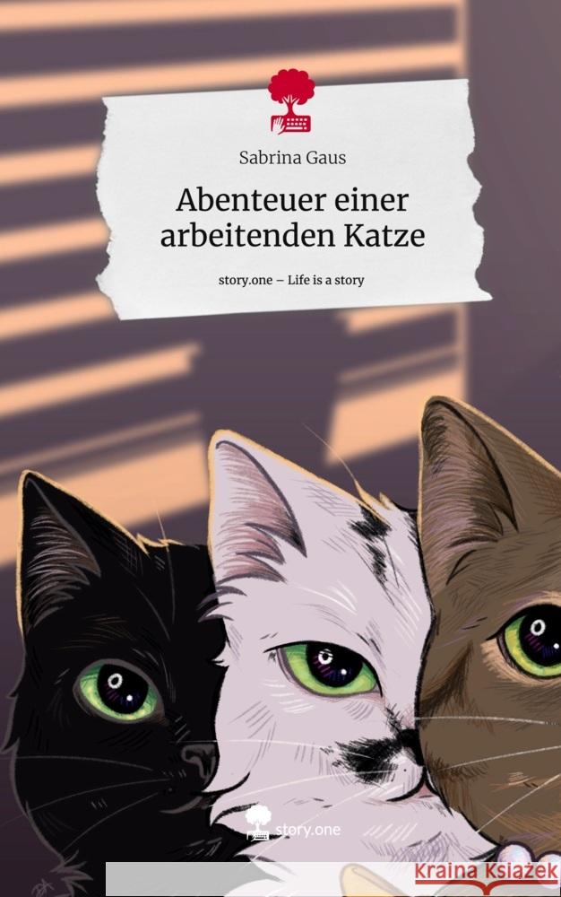 Abenteuer einer arbeitenden Katze. Life is a Story - story.one Gaus, Sabrina 9783711509147