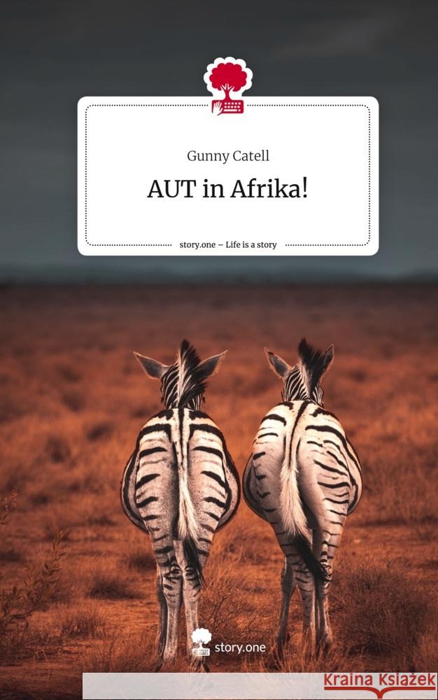 AUT in Afrika!. Life is a Story - story.one Catell, Gunny 9783711509161 story.one publishing