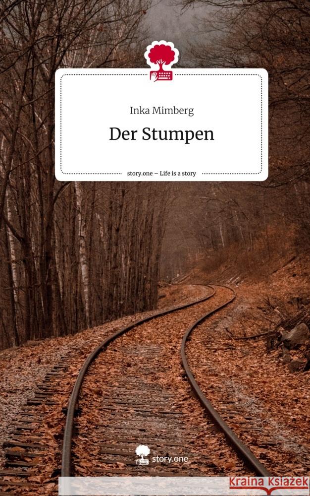 Der Stumpen. Life is a Story - story.one Mimberg, Inka 9783711509260 story.one publishing