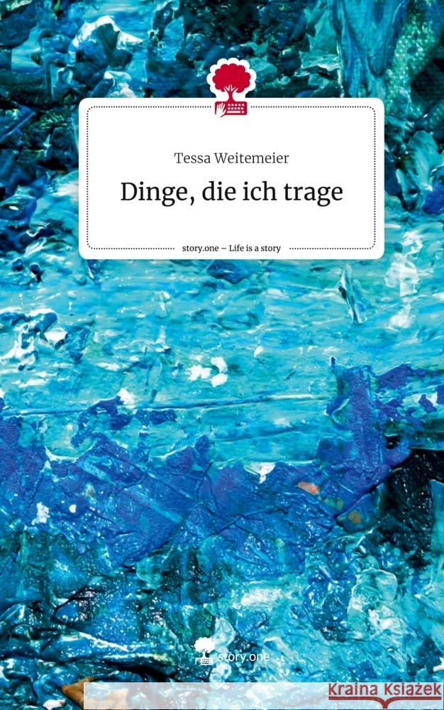 Dinge, die ich trage. Life is a Story - story.one Weitemeier, Tessa 9783711509277