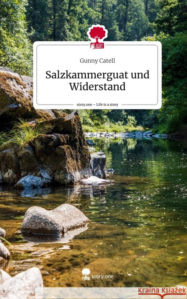 Salzkammerguat  und Widerstand. Life is a Story - story.one Catell, Gunny 9783711509697 story.one publishing