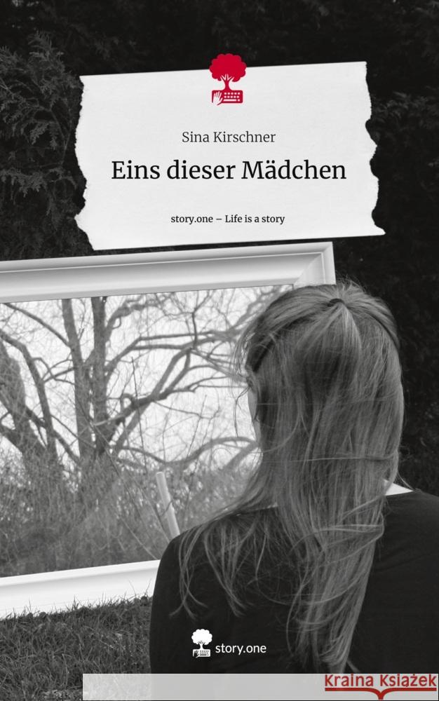 Eins dieser Mädchen. Life is a Story - story.one Kirschner, Sina 9783711509789