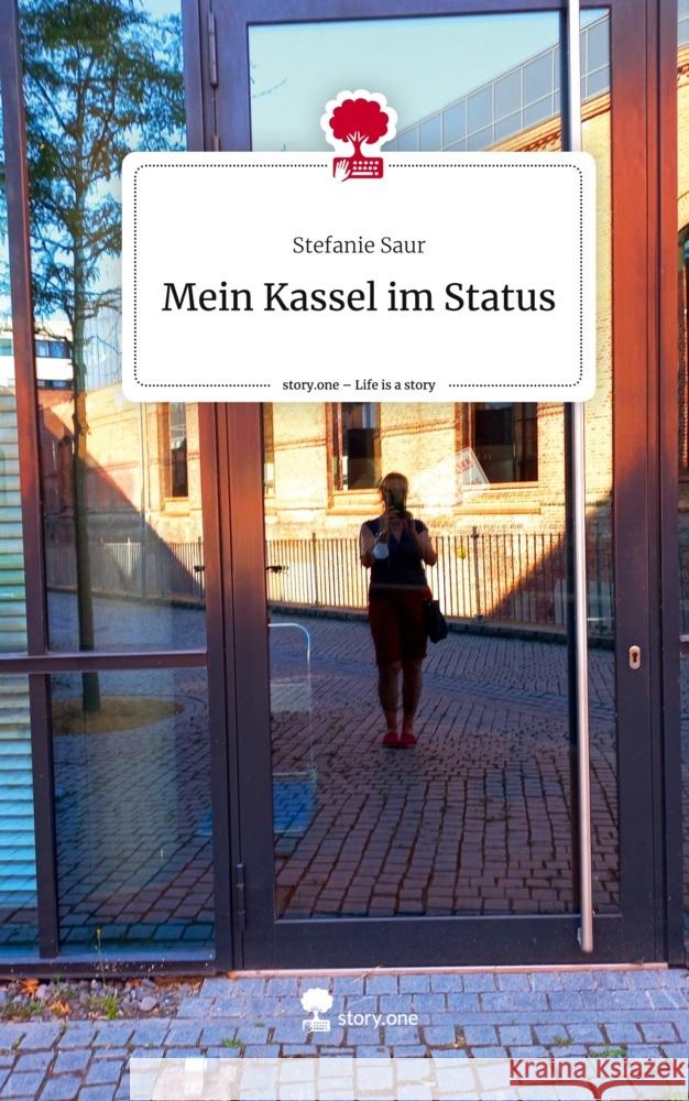 Mein Kassel im Status. Life is a Story - story.one Saur, Stefanie 9783711509857 story.one publishing