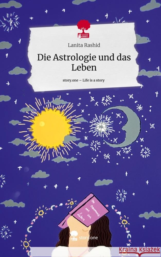 Die Astrologie und das Leben. Life is a Story - story.one Rashid, Lanita 9783711509925