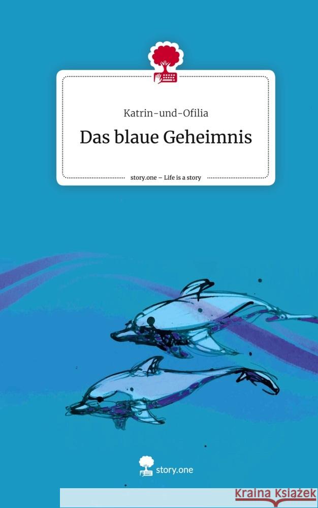 Das blaue Geheimnis. Life is a Story - story.one Katrin-und-Ofilia 9783711509994