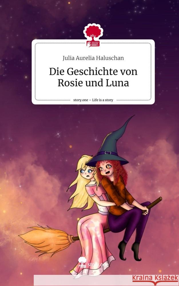 Die Geschichte von Rosie und Luna. Life is a Story - story.one Haluschan, Julia Aurelia 9783711510013