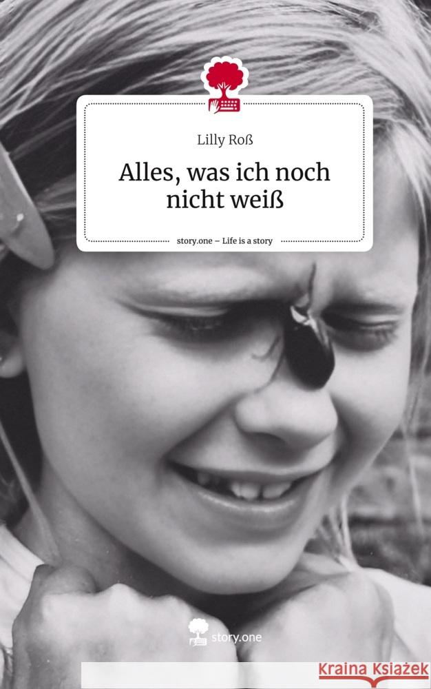 Alles, was ich noch nicht weiß. Life is a Story - story.one Roß, Lilly 9783711510679