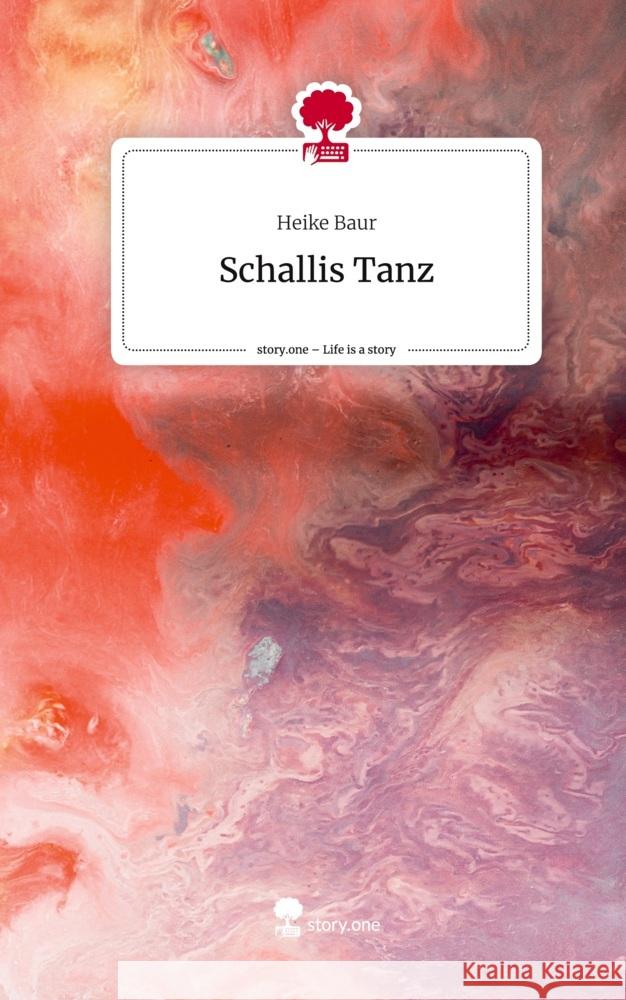 Schallis Tanz. Life is a Story - story.one Baur, Heike 9783711510686