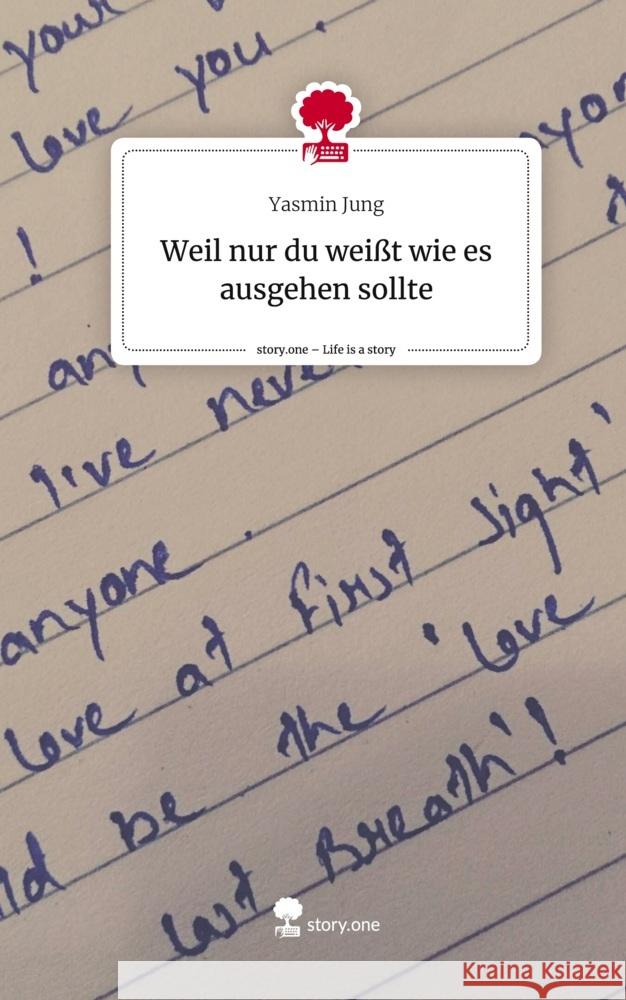 Weil nur du weißt wie es ausgehen sollte. Life is a Story - story.one Jung, Yasmin 9783711510860
