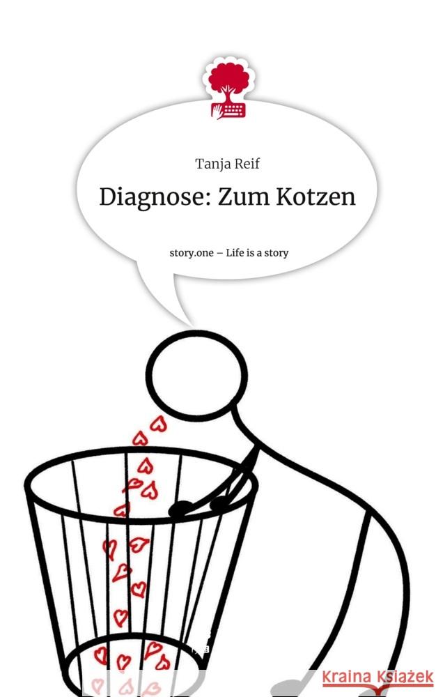 Diagnose: Zum Kotzen. Life is a Story - story.one Reif, Tanja 9783711510938