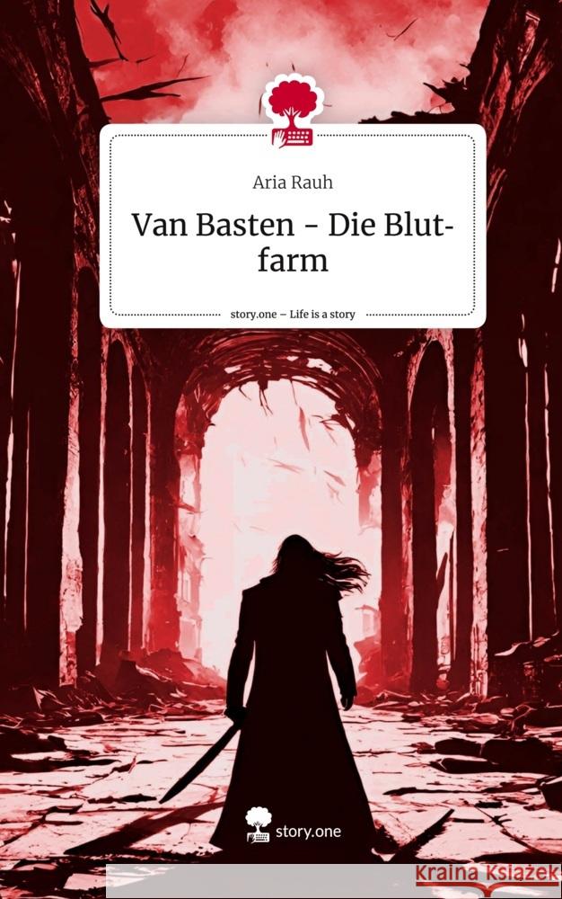 Van Basten - Die Blutfarm. Life is a Story - story.one Rauh, Aria 9783711511164